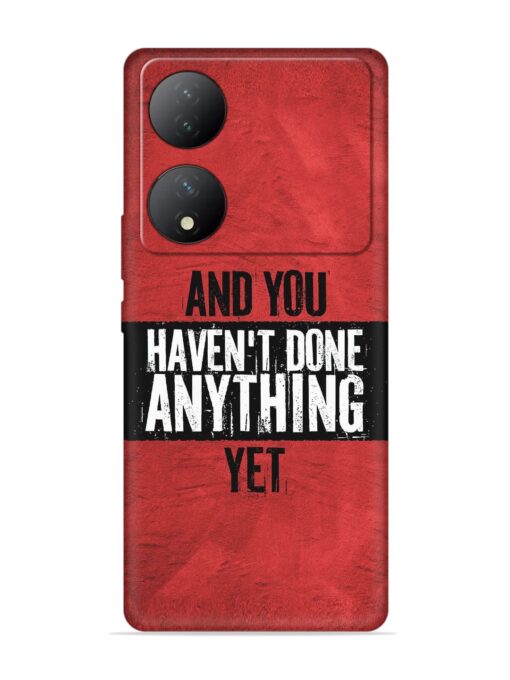 It'S And You Haven'T Done Anything Yet Embossed Soft Silicone Case for Vivo Y100 (5G) Zapvi