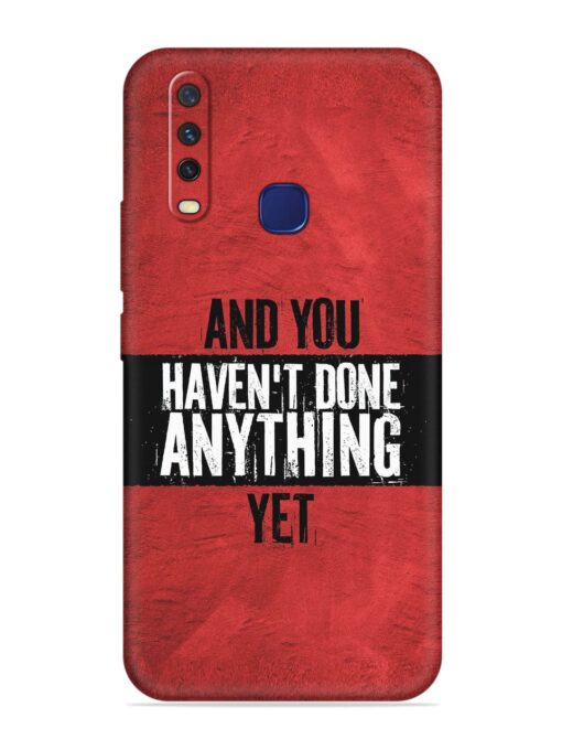 It'S And You Haven'T Done Anything Yet Embossed Soft Silicone Case for Vivo Y12 Zapvi