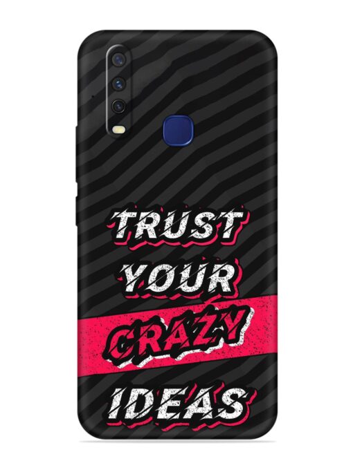 Trust Your Crazy Ideas Embossed Soft Silicone Case for Vivo Y12 Zapvi