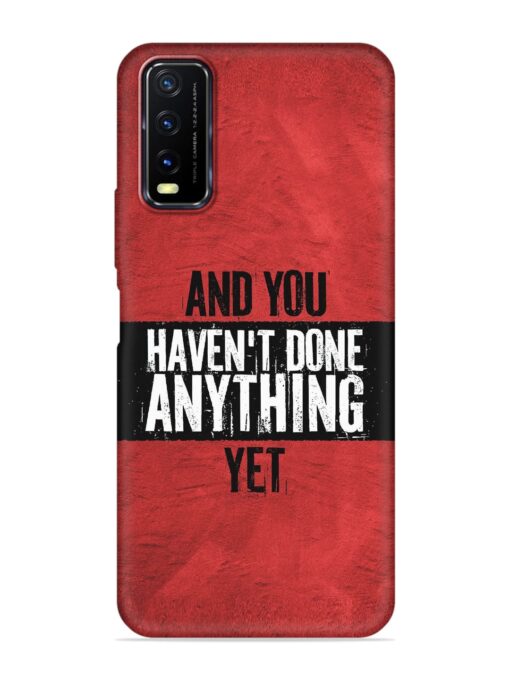 It'S And You Haven'T Done Anything Yet Embossed Soft Silicone Case for Vivo Y12S Zapvi