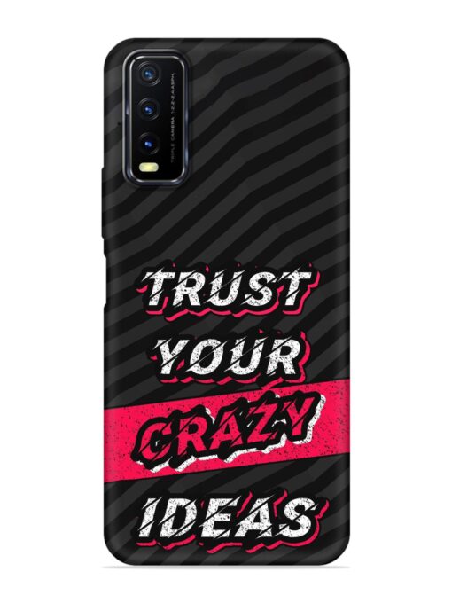 Trust Your Crazy Ideas Embossed Soft Silicone Case for Vivo Y12S Zapvi