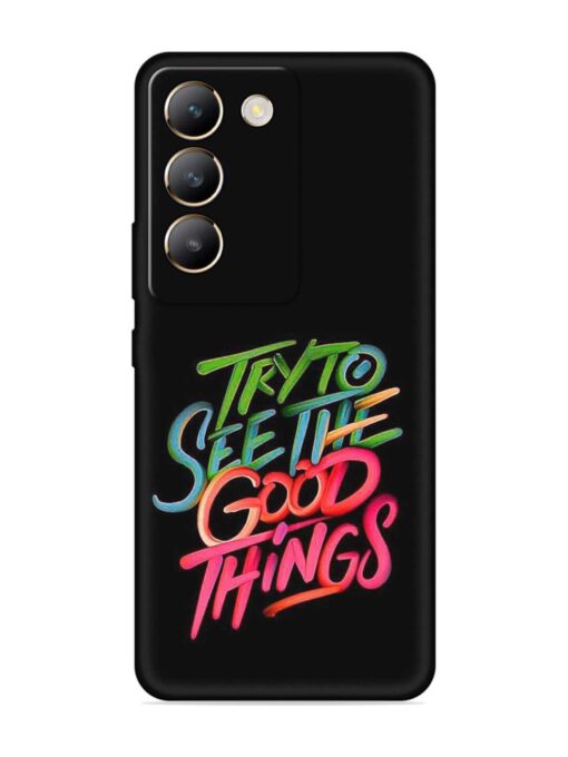 Try To See The Good Things Embossed Soft Silicone Case for Vivo Y200E (5G) Zapvi