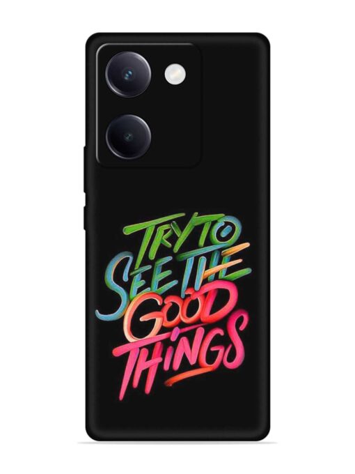 Try To See The Good Things Embossed Soft Silicone Case for Vivo Y200 Pro (5G) Zapvi