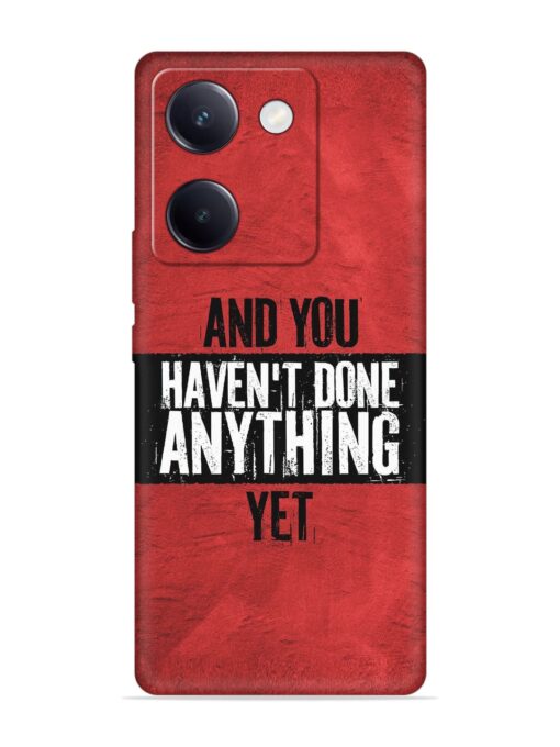 It'S And You Haven'T Done Anything Yet Embossed Soft Silicone Case for Vivo Y200 Pro (5G) Zapvi