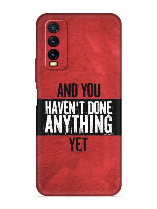 It'S And You Haven'T Done Anything Yet Embossed Soft Silicone Case for Vivo Y20T Zapvi