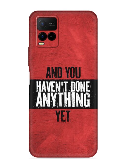 It'S And You Haven'T Done Anything Yet Embossed Soft Silicone Case for Vivo Y21 Zapvi