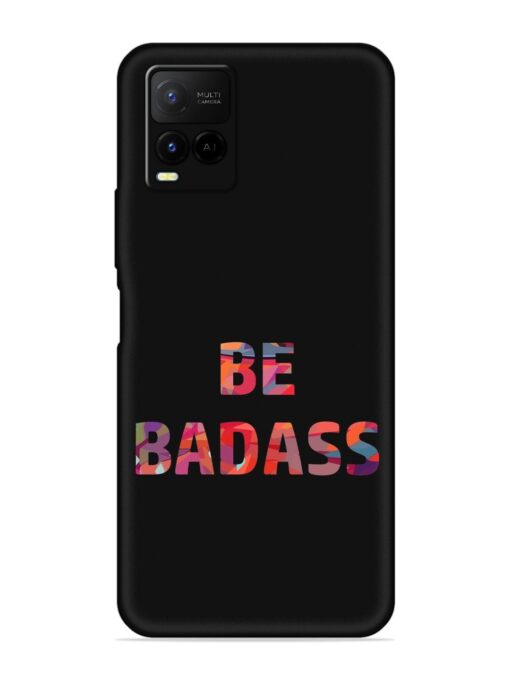 Be Badass Embossed Soft Silicone Case for Vivo Y21 Zapvi