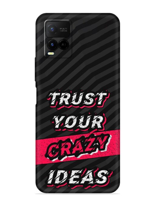 Trust Your Crazy Ideas Embossed Soft Silicone Case for Vivo Y21