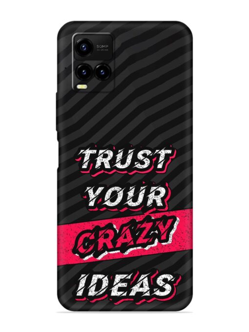 Trust Your Crazy Ideas Embossed Soft Silicone Case for Vivo Y21A