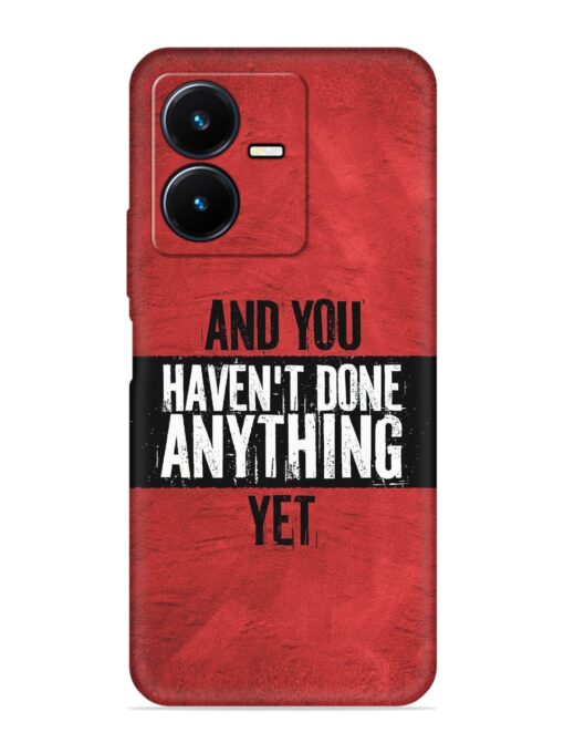 It'S And You Haven'T Done Anything Yet Embossed Soft Silicone Case for Vivo Y22 Zapvi