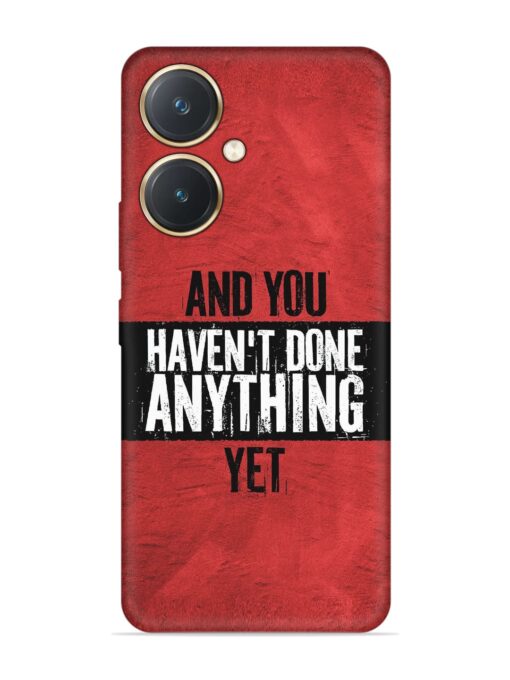 It'S And You Haven'T Done Anything Yet Embossed Soft Silicone Case for Vivo Y27 Zapvi