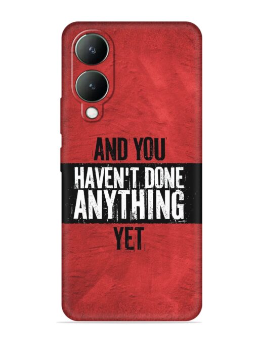 It'S And You Haven'T Done Anything Yet Embossed Soft Silicone Case for Vivo Y28 (5G) Zapvi