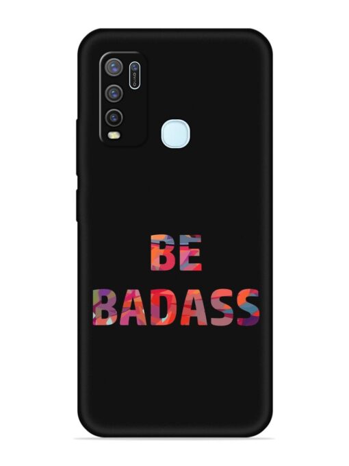 Be Badass Embossed Soft Silicone Case for Vivo Y30 Zapvi