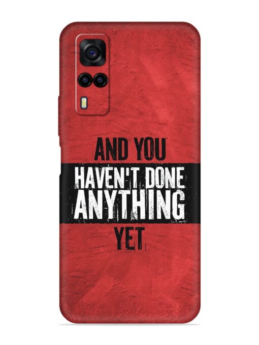 It'S And You Haven'T Done Anything Yet Embossed Soft Silicone Case for Vivo Y31