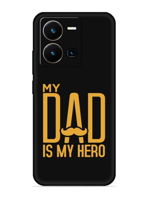 My Dad Is My Hero Embossed Soft Silicone Case for Vivo Y35 Zapvi