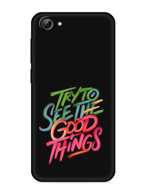 Try To See The Good Things Embossed Soft Silicone Case for Vivo Y53 Zapvi