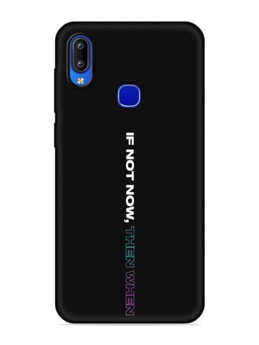 If Not Now Then When Embossed Soft Silicone Case for Vivo Y91 Zapvi