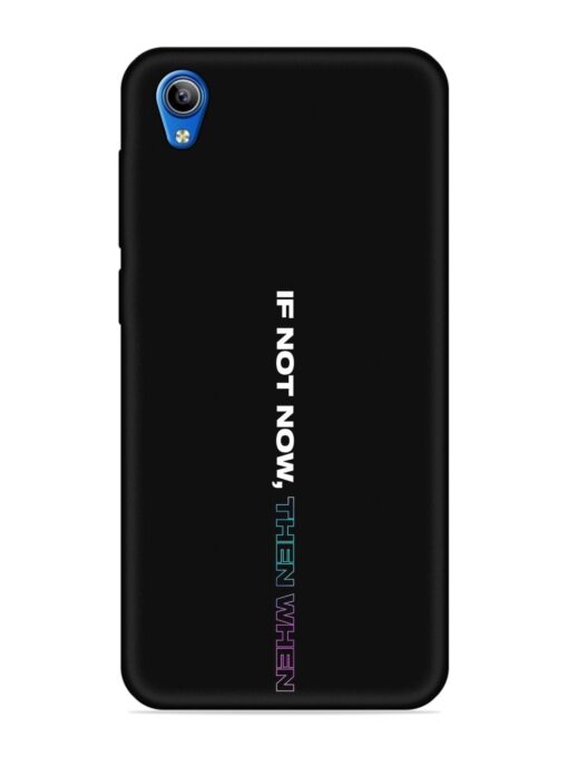 If Not Now Then When Embossed Soft Silicone Case for Vivo Y91I Zapvi