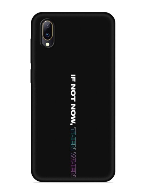 If Not Now Then When Embossed Soft Silicone Case for Vivo Y97 Zapvi