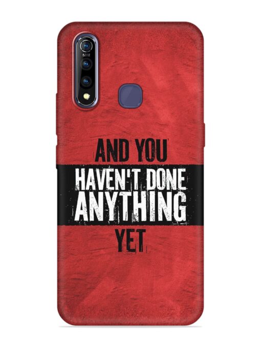 It'S And You Haven'T Done Anything Yet Embossed Soft Silicone Case for Vivo Z1 Pro