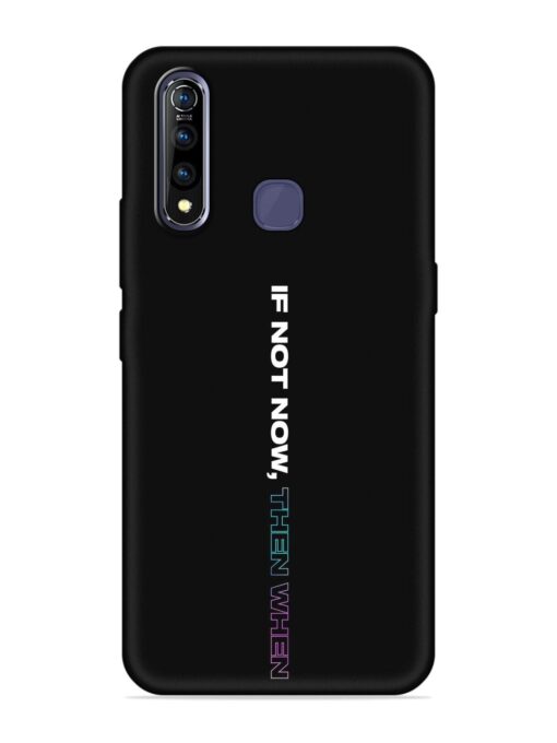 If Not Now Then When Embossed Soft Silicone Case for Vivo Z1 Pro Zapvi