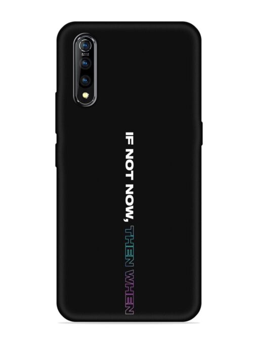 If Not Now Then When Embossed Soft Silicone Case for Vivo Z1X Zapvi