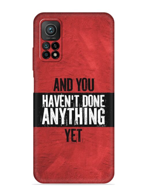 It'S And You Haven'T Done Anything Yet Embossed Soft Silicone Case for Xiaomi Mi 10T (5G) Zapvi