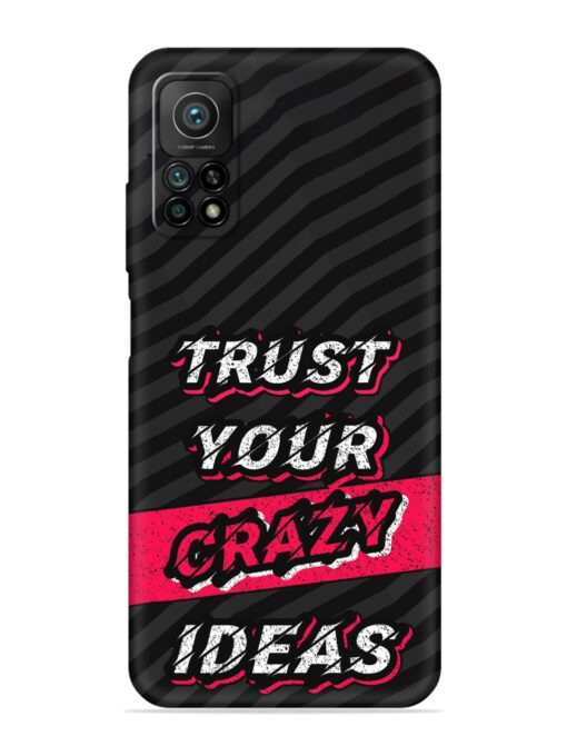 Trust Your Crazy Ideas Embossed Soft Silicone Case for Xiaomi Mi 10T (5G) Zapvi