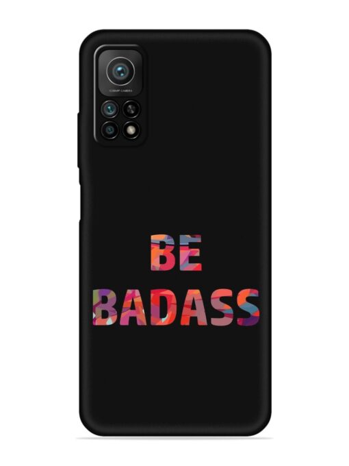 Be Badass Embossed Soft Silicone Case for Xiaomi Mi 10T Pro (5G) Zapvi