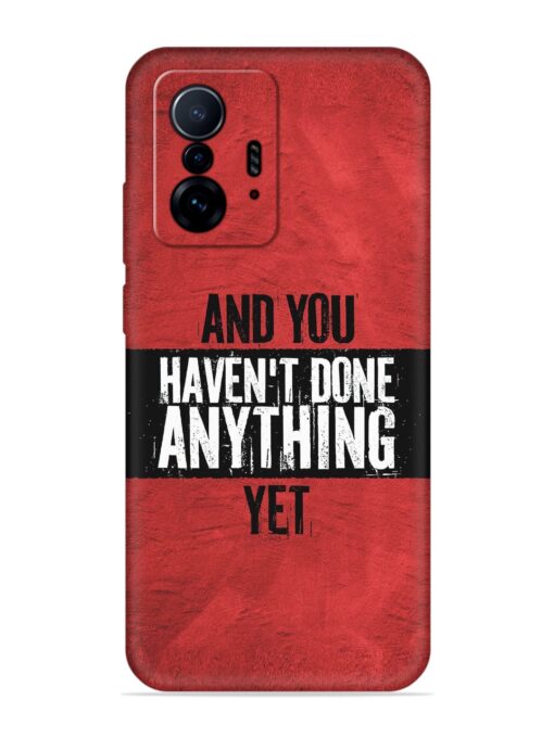 It'S And You Haven'T Done Anything Yet Embossed Soft Silicone Case for Xiaomi Mi 11T Pro (5G) Zapvi