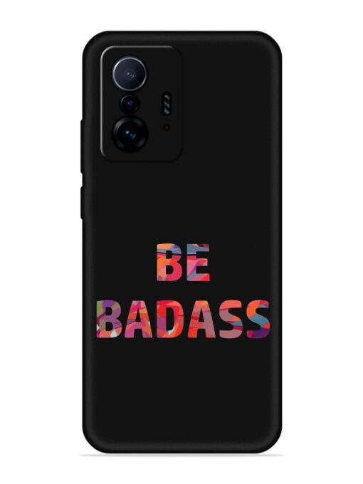 Be Badass Embossed Soft Silicone Case for Xiaomi Mi 11T Pro (5G)