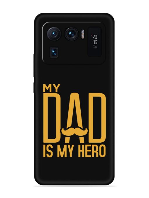 My Dad Is My Hero Embossed Soft Silicone Case for Xiaomi Mi 11 Ultra Zapvi