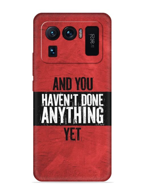 It'S And You Haven'T Done Anything Yet Embossed Soft Silicone Case for Xiaomi Mi 11 Ultra