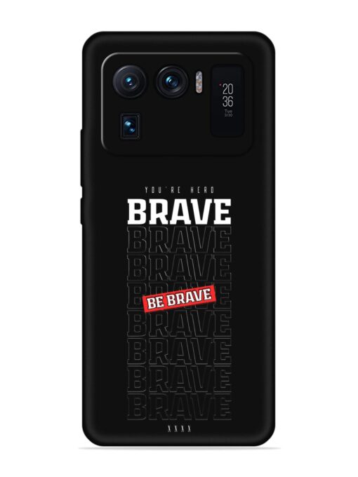 Be Brave Embossed Soft Silicone Case for Xiaomi Mi 11 Ultra