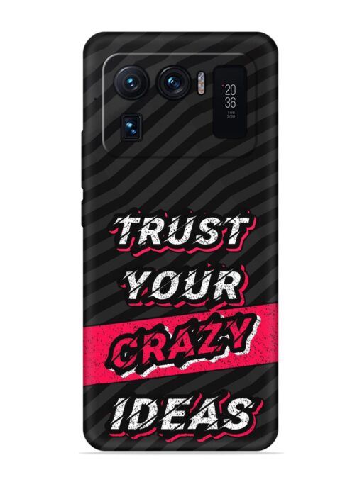 Trust Your Crazy Ideas Embossed Soft Silicone Case for Xiaomi Mi 11 Ultra Zapvi