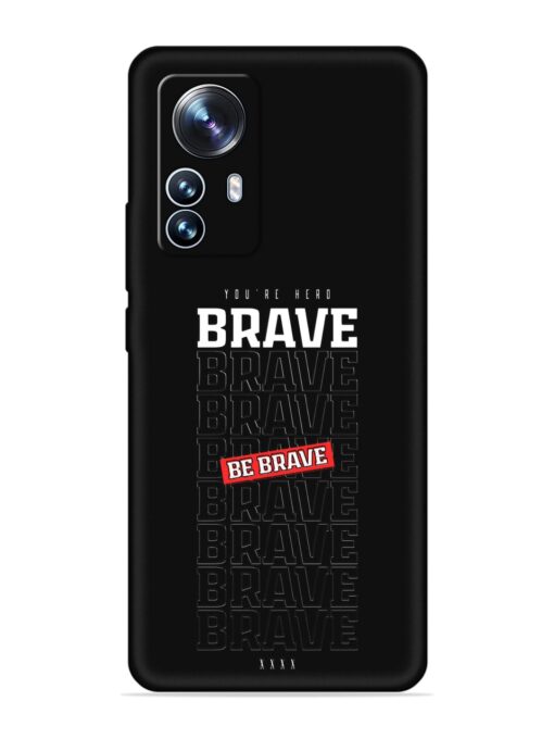 Be Brave Embossed Soft Silicone Case for Xiaomi Mi 12 Pro (5G)