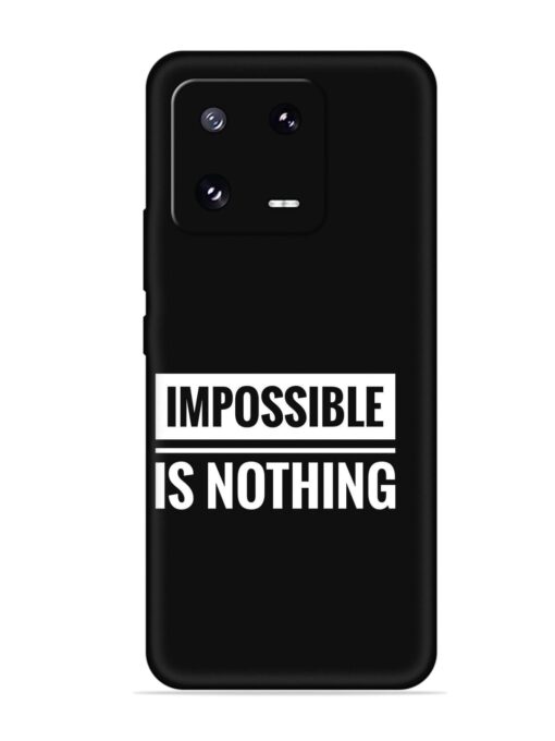 Impossible Is Nothing Embossed Soft Silicone Case for Xiaomi Mi 13 Pro (5G) Zapvi