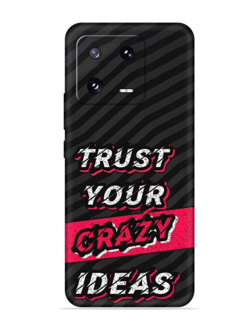 Trust Your Crazy Ideas Embossed Soft Silicone Case for Xiaomi Mi 13 Pro (5G)