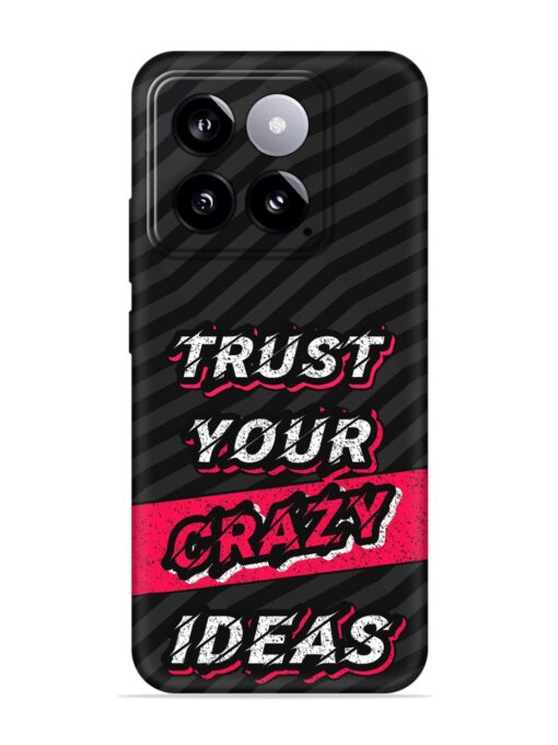 Trust Your Crazy Ideas Embossed Soft Silicone Case for Xiaomi Mi 14 (5G)