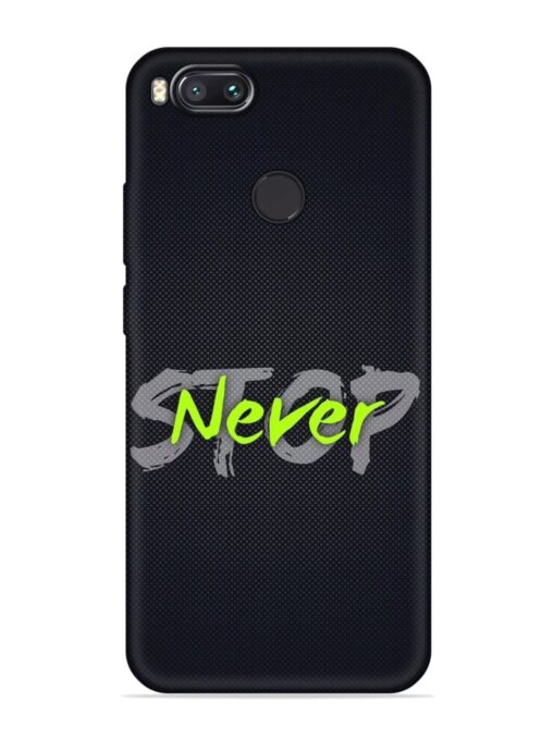 Never Stop Embossed Soft Silicone Case for Xiaomi Mi A1 Zapvi