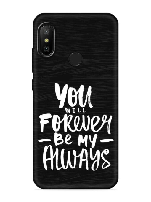 You Will Forever Embossed Soft Silicone Case for Xiaomi Mi A2 Zapvi