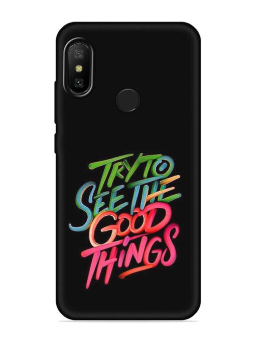 Try To See The Good Things Embossed Soft Silicone Case for Xiaomi Mi A2 Zapvi