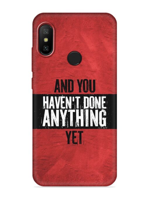 It'S And You Haven'T Done Anything Yet Embossed Soft Silicone Case for Xiaomi Mi A2 Zapvi