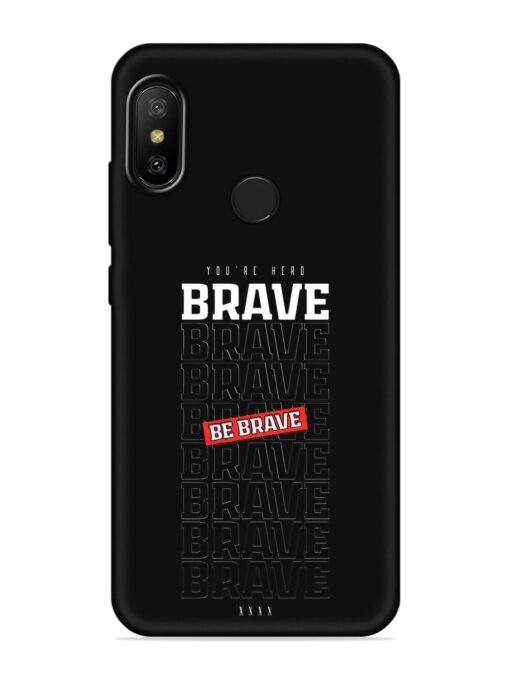 Be Brave Embossed Soft Silicone Case for Xiaomi Mi A2