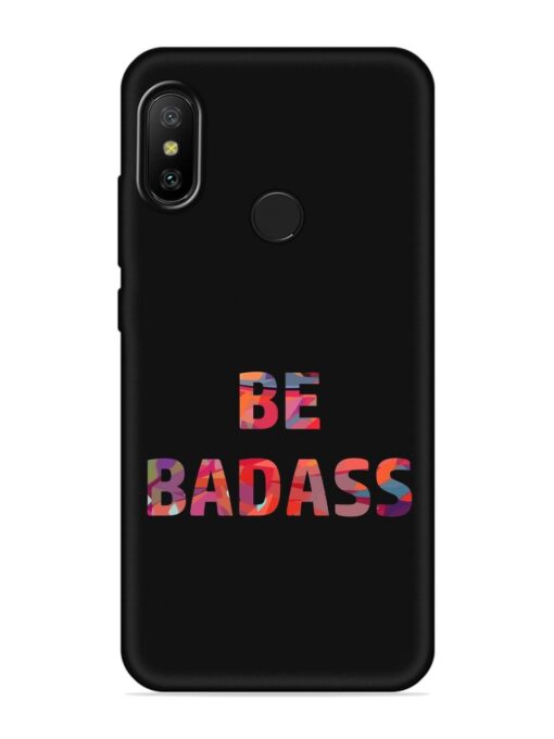 Be Badass Embossed Soft Silicone Case for Xiaomi Mi A2 Zapvi