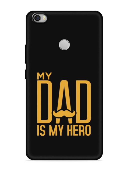 My Dad Is My Hero Embossed Soft Silicone Case for Xiaomi Mi Max