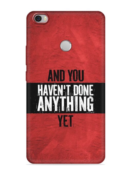 It'S And You Haven'T Done Anything Yet Embossed Soft Silicone Case for Xiaomi Mi Max Zapvi