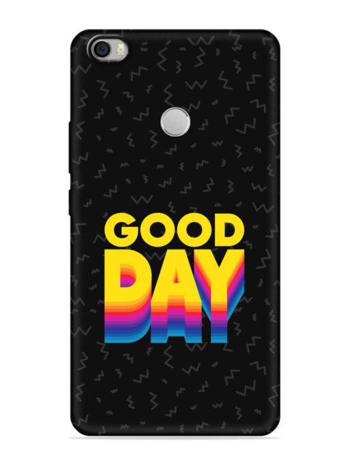 Good Day Embossed Soft Silicone Case for Xiaomi Mi Max Zapvi