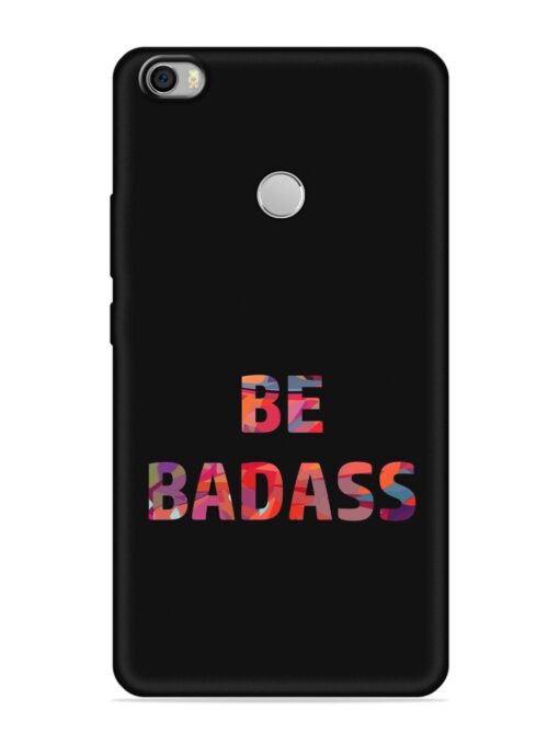 Be Badass Embossed Soft Silicone Case for Xiaomi Mi Max Zapvi