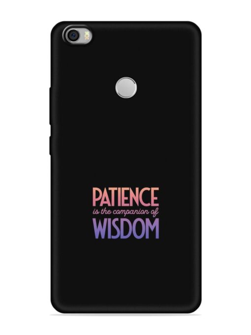 Patience Is The Embossed Soft Silicone Case for Xiaomi Mi Max